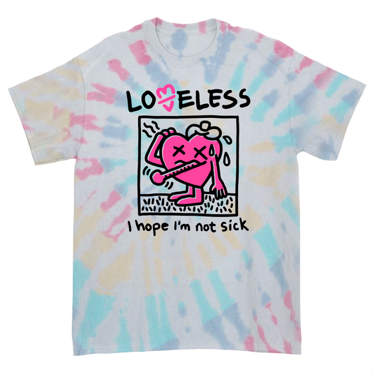 Loveless I Hope I’m Not Sick T-Shirt (Rainbow Dye)
